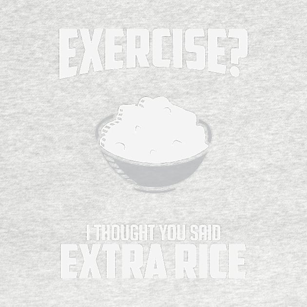 Exercise I Though You Said Extra Rice by BANWA